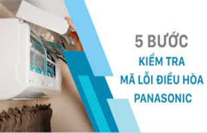 Hưỡng dẫn kiểm tra lỗi máy điều hòa Panasonic và cách khắc phục