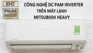Công nghệ DC Pam inverter trên máy điều hòa Mitsubishi Heavy