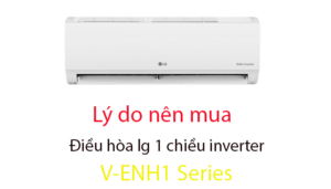 Lý do nên mua dòng điều hòa LG V-ENH1 series