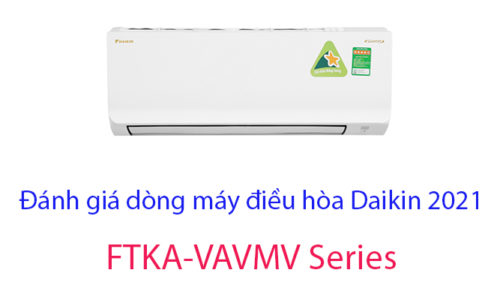 Đánh giá dòng điều hòa Daikin FTKA-VAVMV