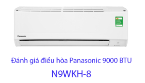 Đánh giá điều hòa Panasonic 9000 BTU 1 chiều N9WKH-8