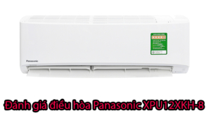Đánh giá máy điều hòa Panasonic 12000BTU XPU12XKH-8
