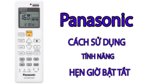 Hướng dẫn sử dụng tính năng Hẹn giờ Bật - Tắt trên máy điều hòa Panasonic