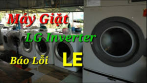 Máy giặt LG báo lỗi LE? Nguyên nhân và cách khắc phục
