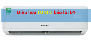 Điều hòa Funiki báo lỗi E4 và cách khắc phục tại nhà