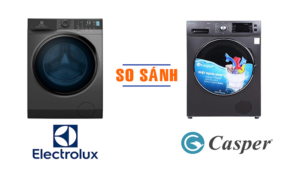 So sánh máy giặt Casper và Elextrolux