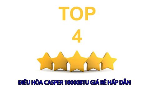 TOP 4 MÁY ĐIỀU HÒA CASPER 18000BTU GIÁ RẺ HẤP DẪN