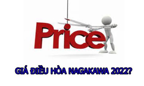 Giá điều hòa Nagakawa 2022 mới nhất tại đại lý