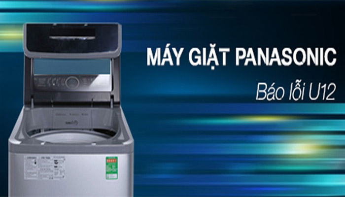 Lỗi U12 máy giặt Panasonic là gì 