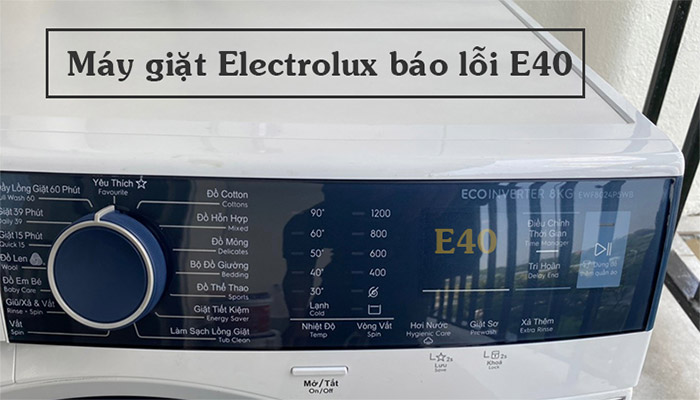 Nguyên nhân máy giặt Electrolux báo lỗi E40