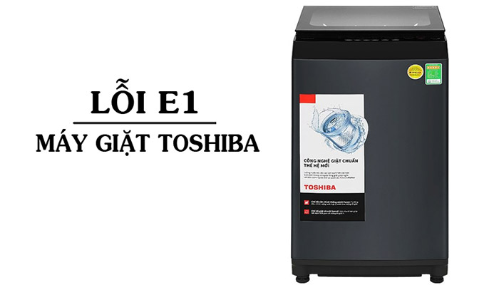 Lỗi E1 máy giặt Toshiba là gì